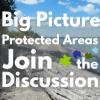 Big Picture Protected Areas: Join the Discussion